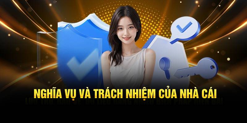 Nghĩa vụ và trách nhiệm của nhà cái