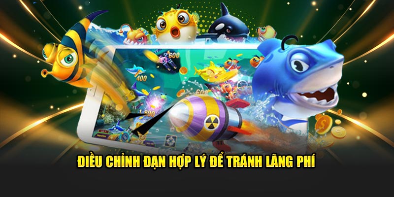 Điều chỉnh đạn hợp lý để tránh lãng phí