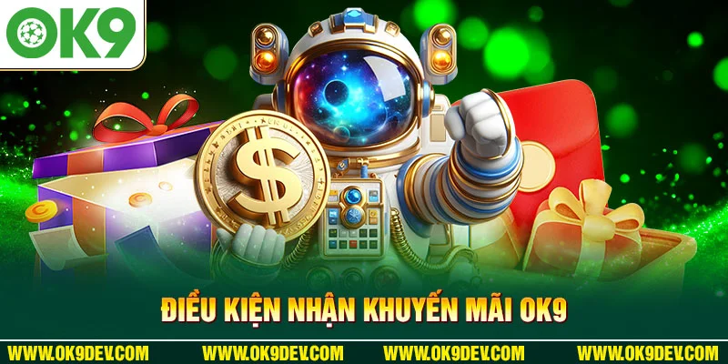 Điều kiện nhận khuyến mãi OK9