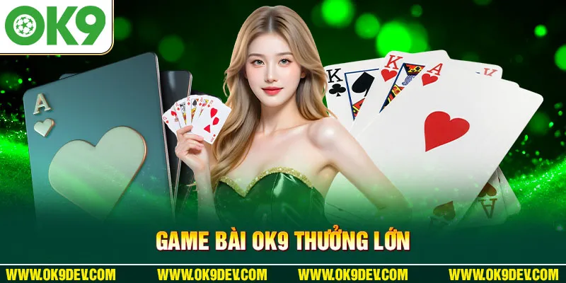 Game bài OK9 thưởng lớn