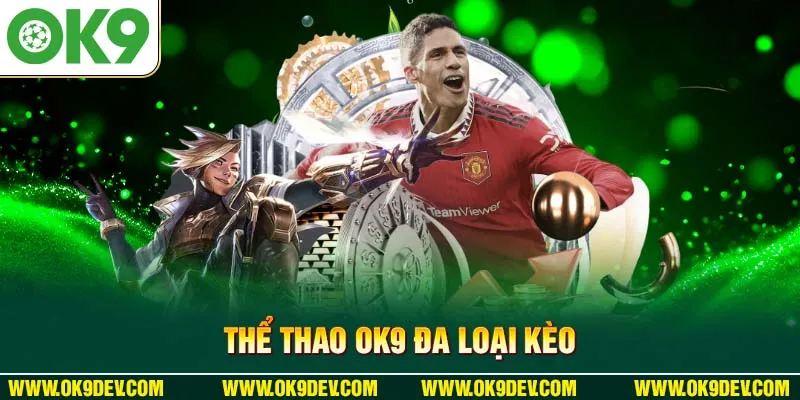 Thể thao OK9 đa loại kèo