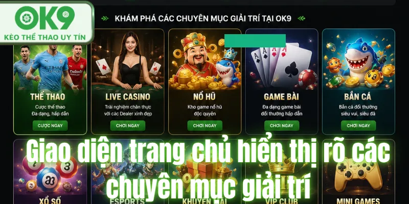 OK9 🎖️ OK9 Dev Trang Chủ Thể Thao Bóng Đá OK9.COM Chính Thức Giao diện trang chủ hiển thị rõ các chuyên mục giải trí.